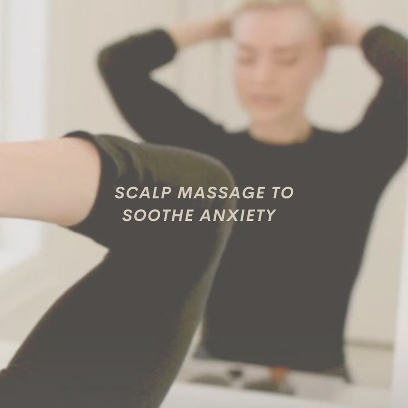 Scalp Massage to Soothe Anxiety